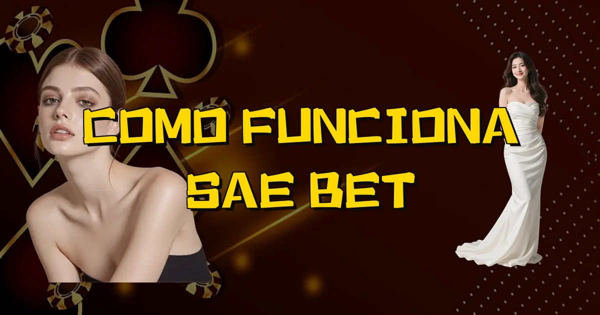 Como Funciona Sae Bet Oficial
