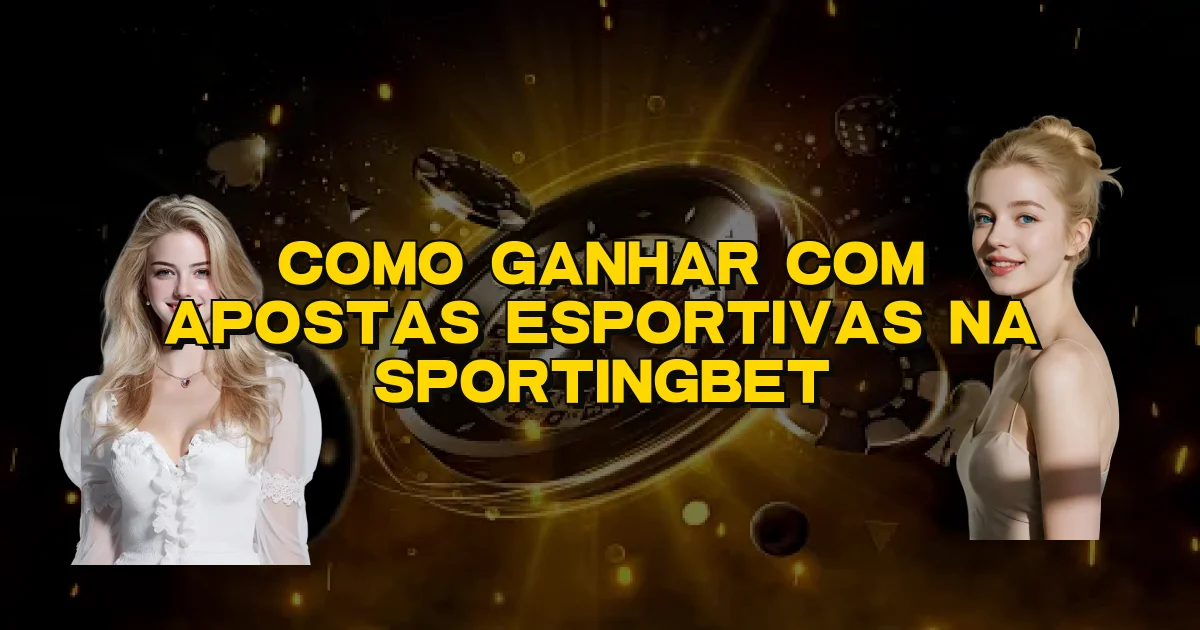 Como Ganhar Com Apostas Esportivas Na Sportingbet Oficial