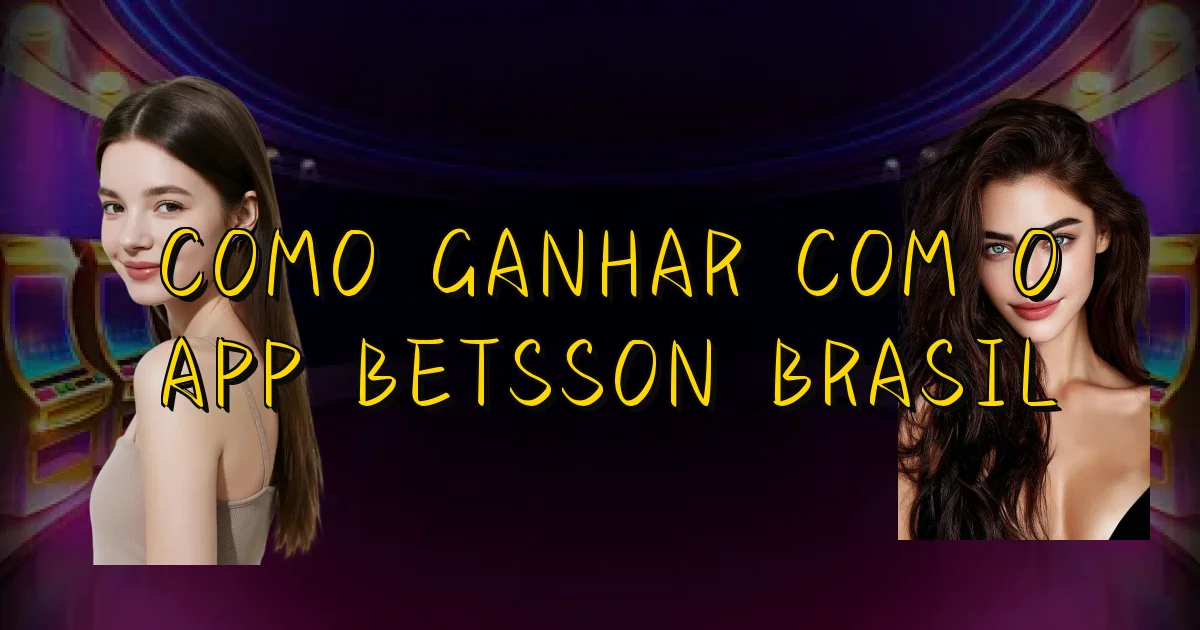 Como Ganhar Com O App Betsson Brasil Oficial