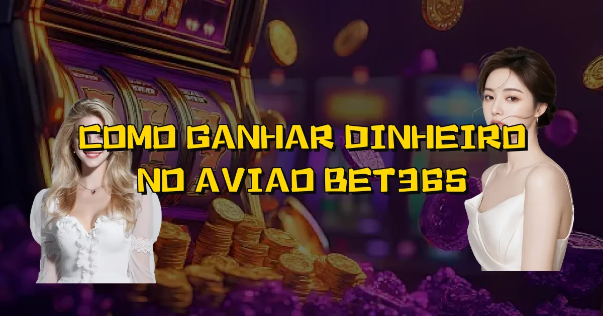 Como Ganhar Dinheiro No Aviao Bet365 Oficial