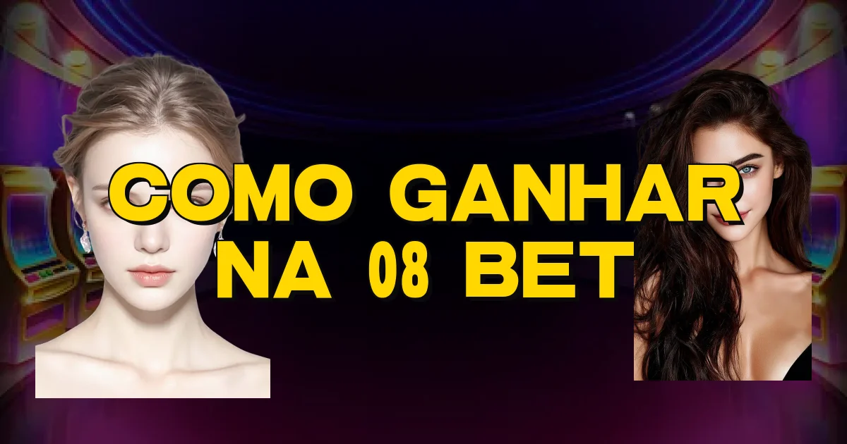 Como Ganhar Na 08 Bet Oficial