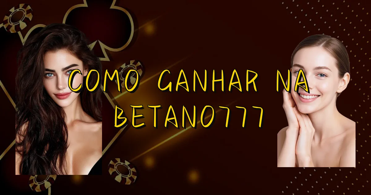 Como Ganhar Na Betano777 Oficial