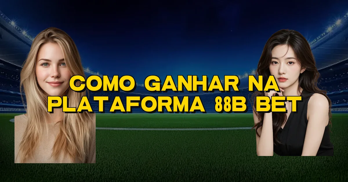 Como Ganhar Na Plataforma 88B Bet Oficial