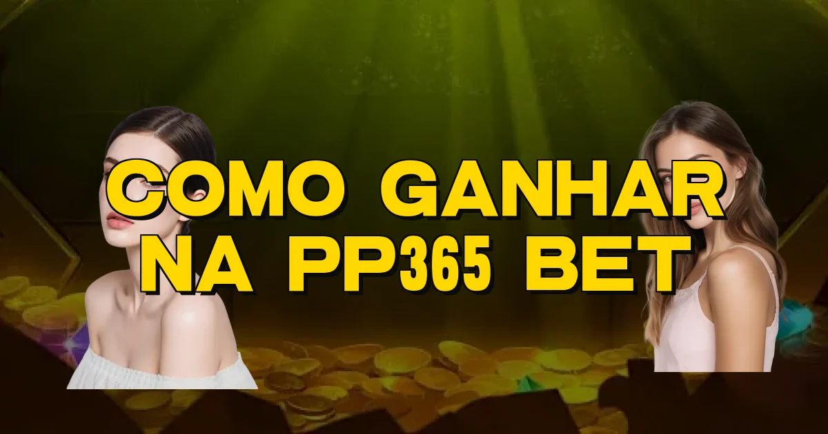 Como Ganhar Na Pp365 Bet Oficial