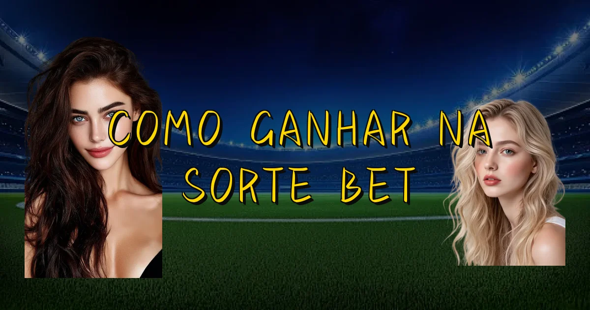Como Ganhar Na Sorte Bet Oficial
