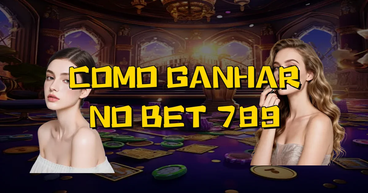Como Ganhar No Bet 789 Oficial