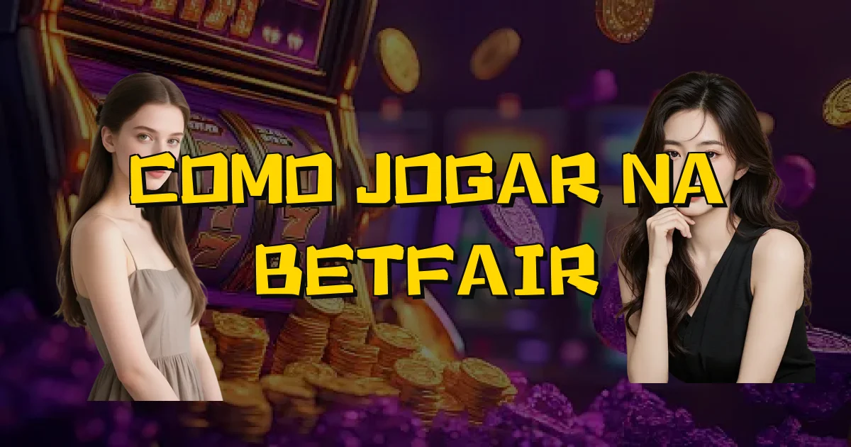 Como Jogar Na Betfair Oficial