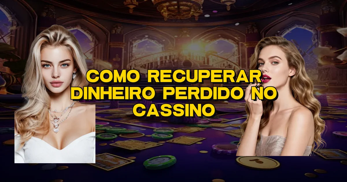 Como Recuperar Dinheiro Perdido No Cassino Oficial