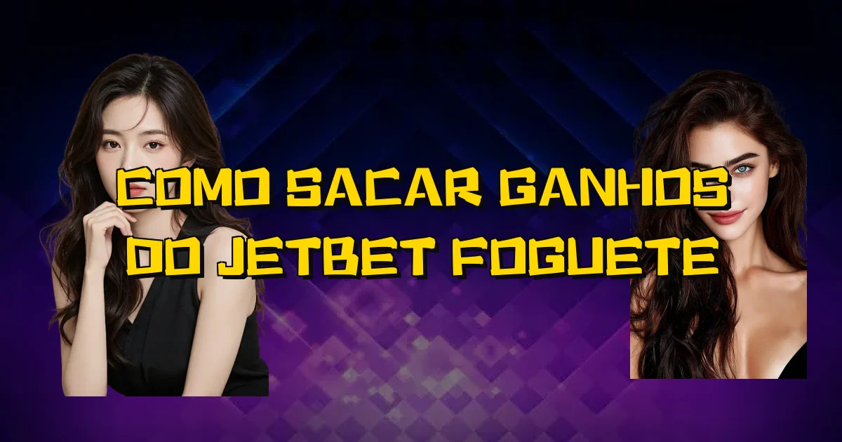 Como Sacar Ganhos Do Jetbet Foguete Oficial