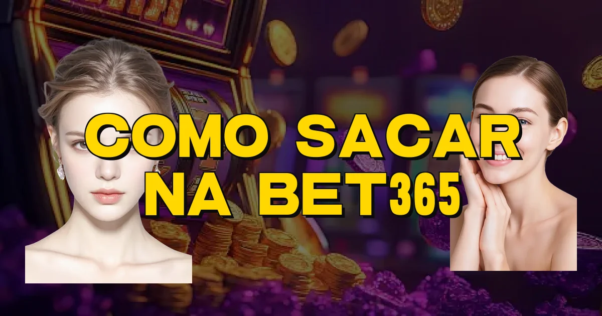 Como Sacar Na Bet365 Oficial