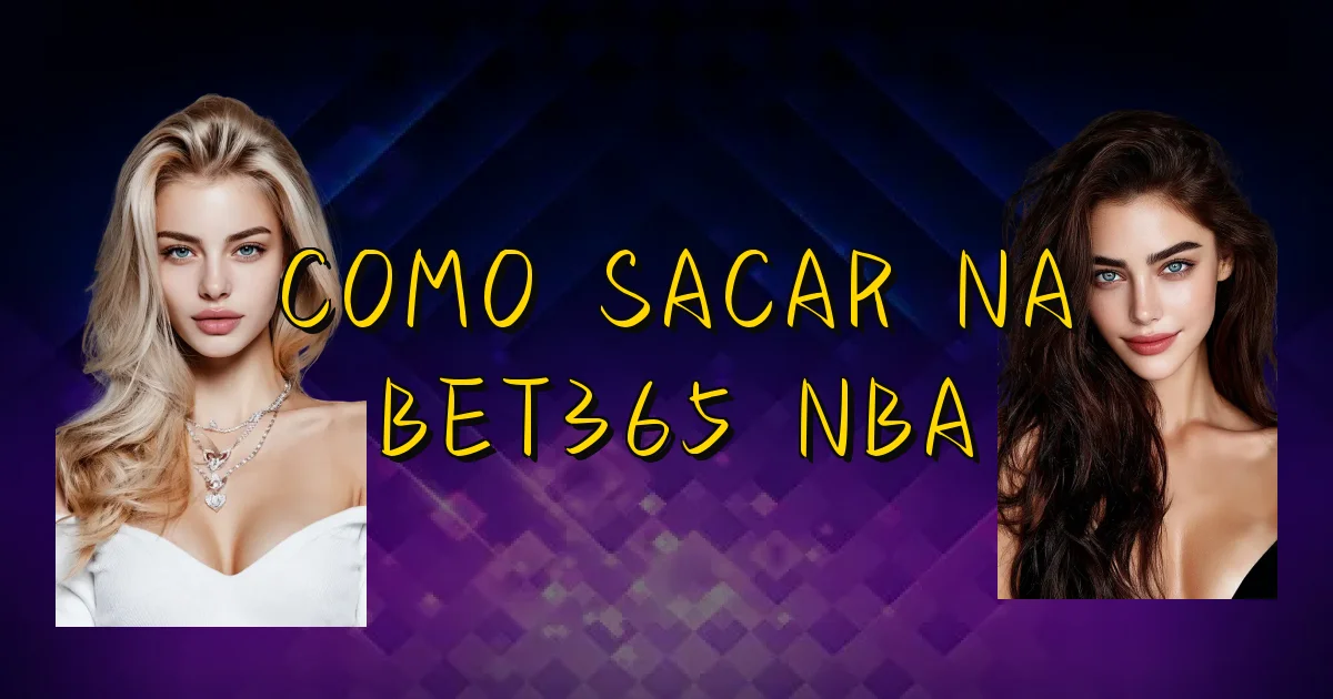 Como Sacar Na Bet365 Nba Oficial