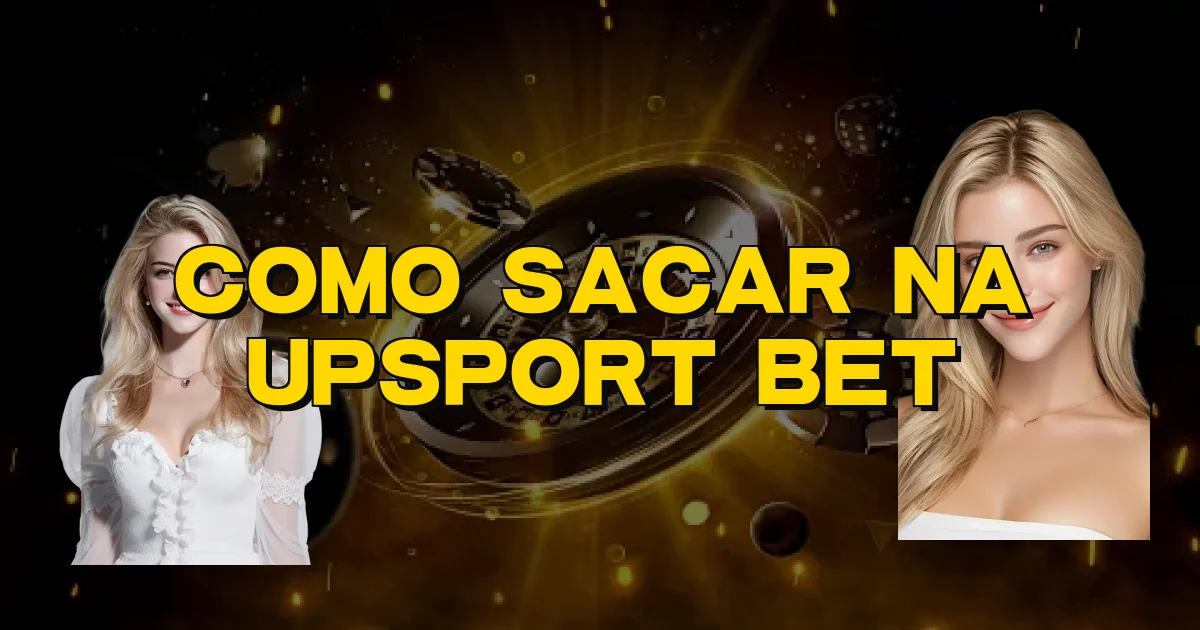 Como Sacar Na Upsport Bet Oficial