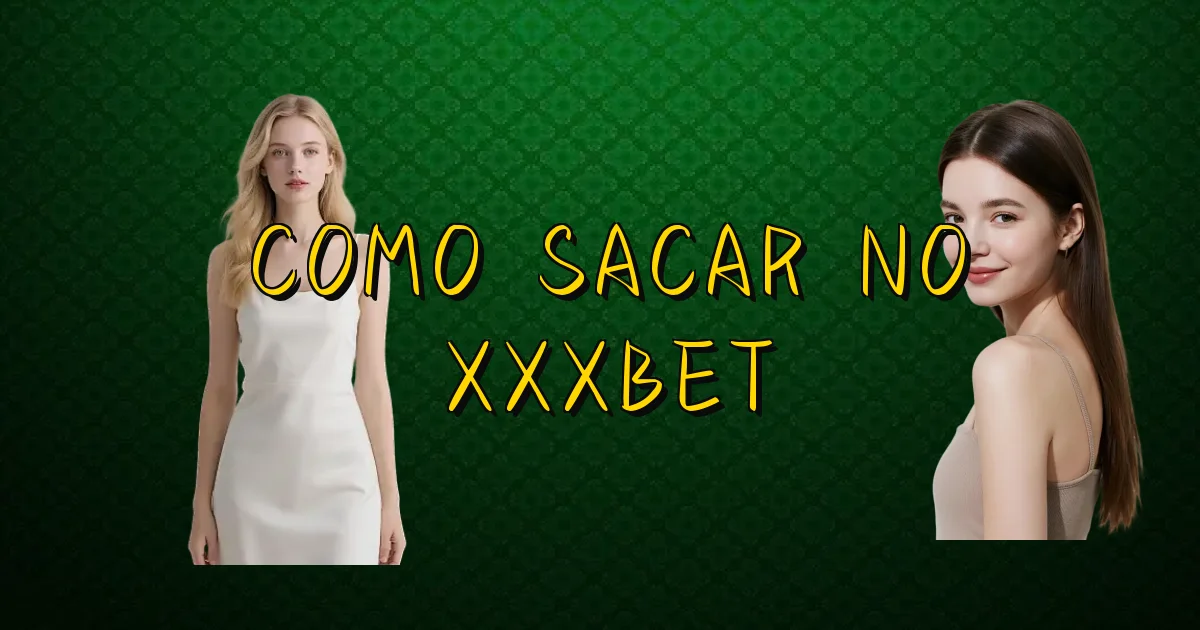 Como Sacar No Xxxbet Oficial