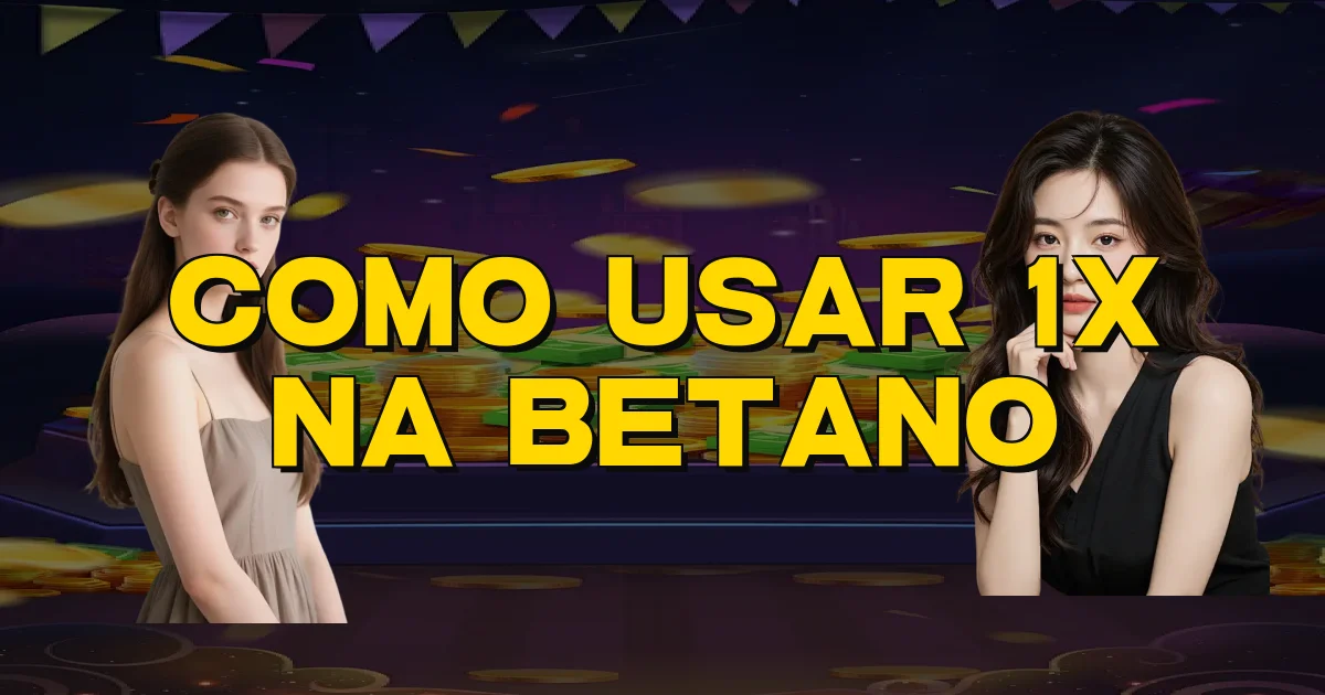 Como Usar 1X Na Betano Oficial