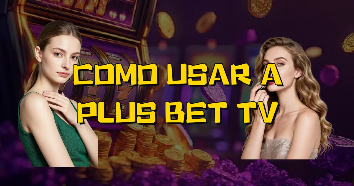 Como Usar A Plus Bet Tv Oficial