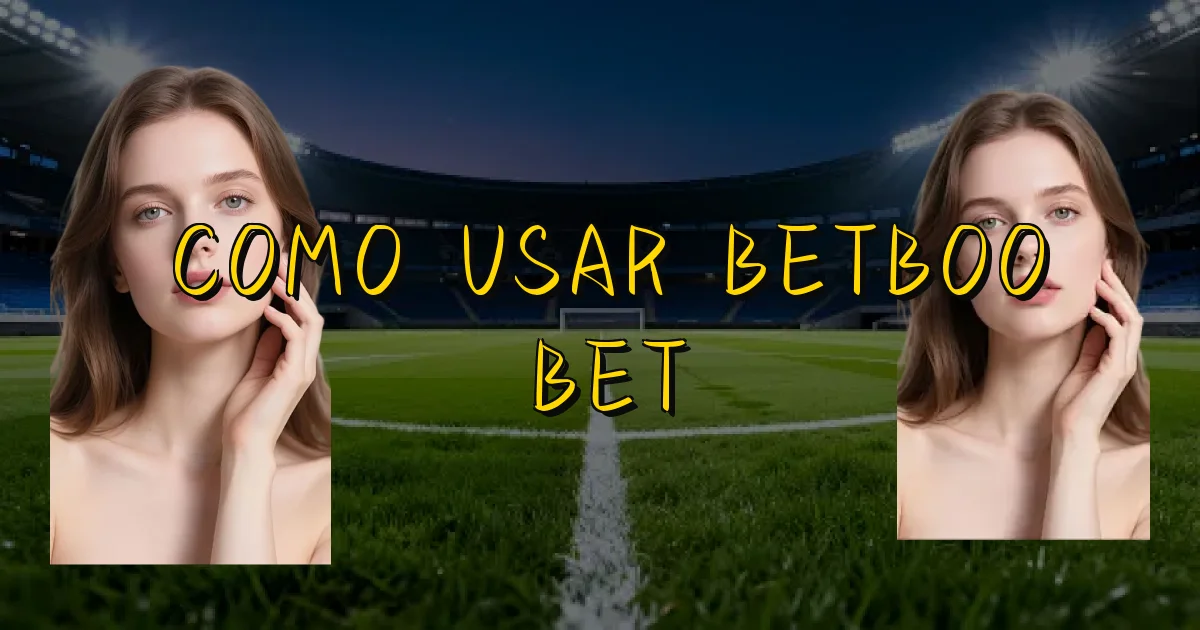 Como Usar Betboo Bet Oficial