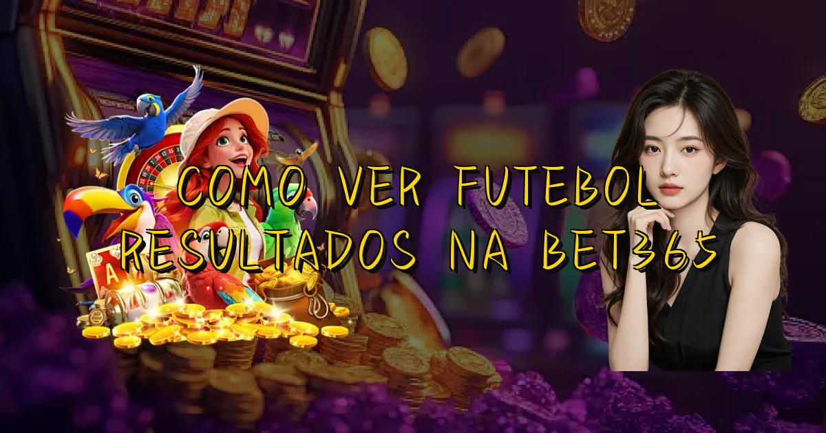 Como Ver Futebol Resultados Na Bet365 Oficial