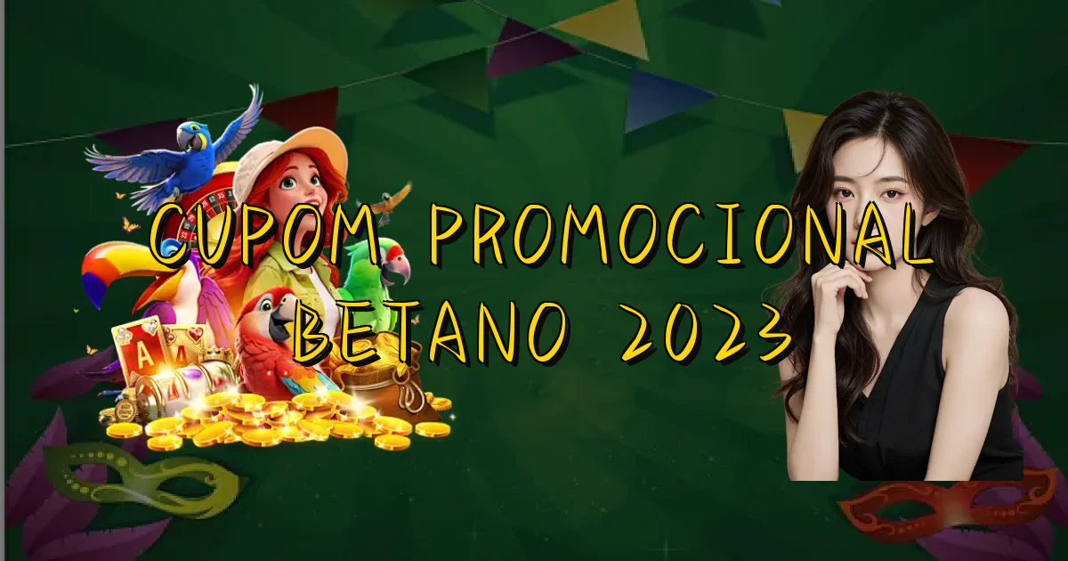 Cupom Promocional Betano 2023 Oficial