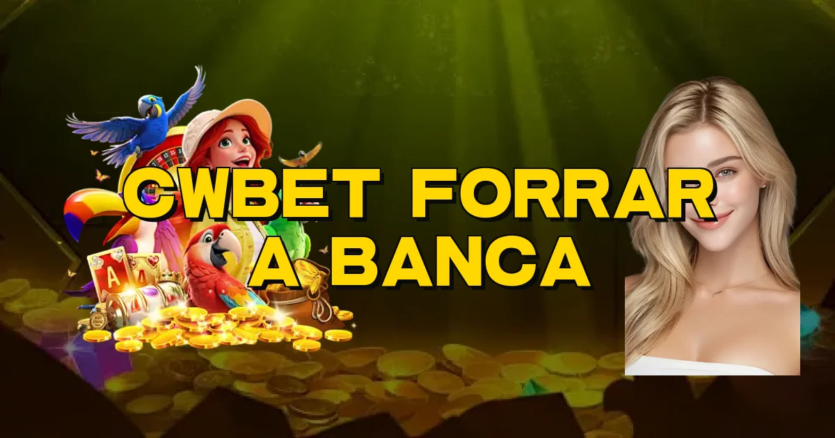 Cwbet Forrar A Banca Oficial