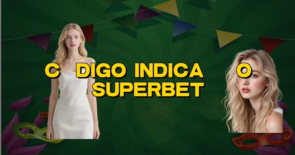 Código Indicação Superbet Oficial