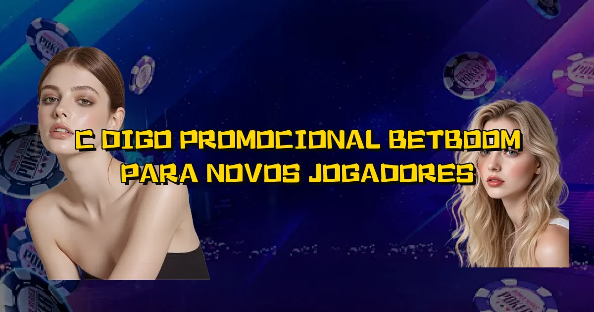 Código Promocional Betboom Para Novos Jogadores Oficial