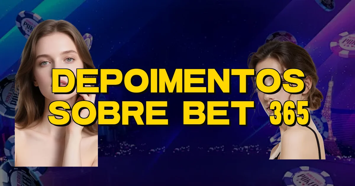 Depoimentos Sobre Bet 365 Oficial