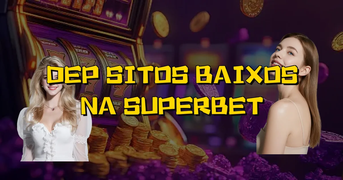 Depósitos Baixos Na Superbet Oficial