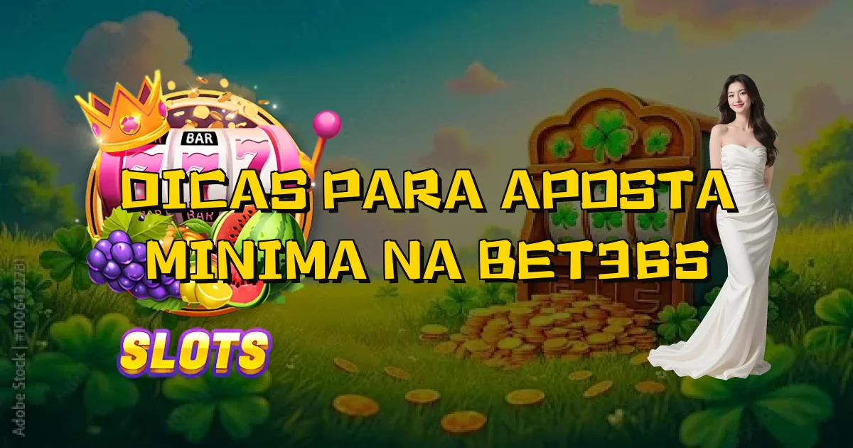 Dicas Para Aposta Minima Na Bet365 Oficial