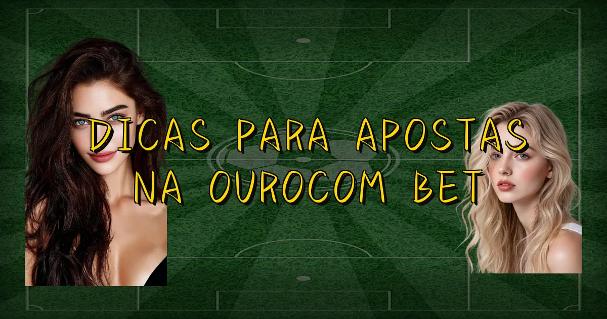 Dicas Para Apostas Na Ourocom Bet Oficial
