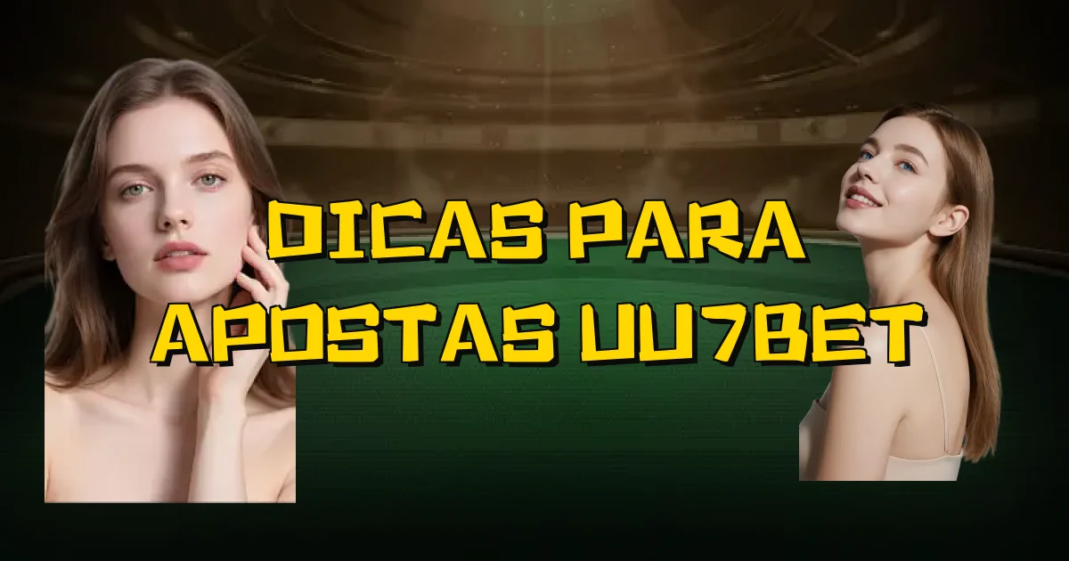 Dicas Para Apostas Uu7Bet Oficial
