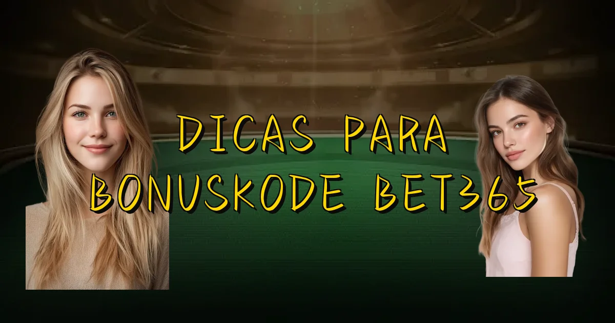 Dicas Para Bonuskode Bet365 Oficial