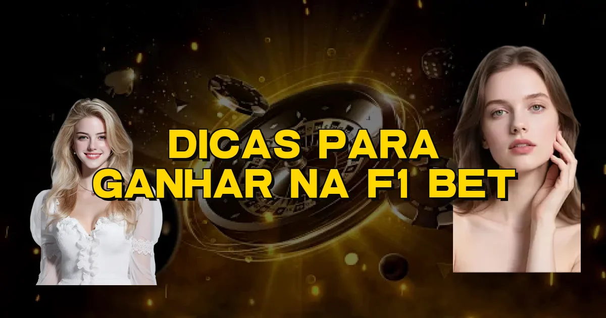 Dicas Para Ganhar Na F1 Bet Oficial