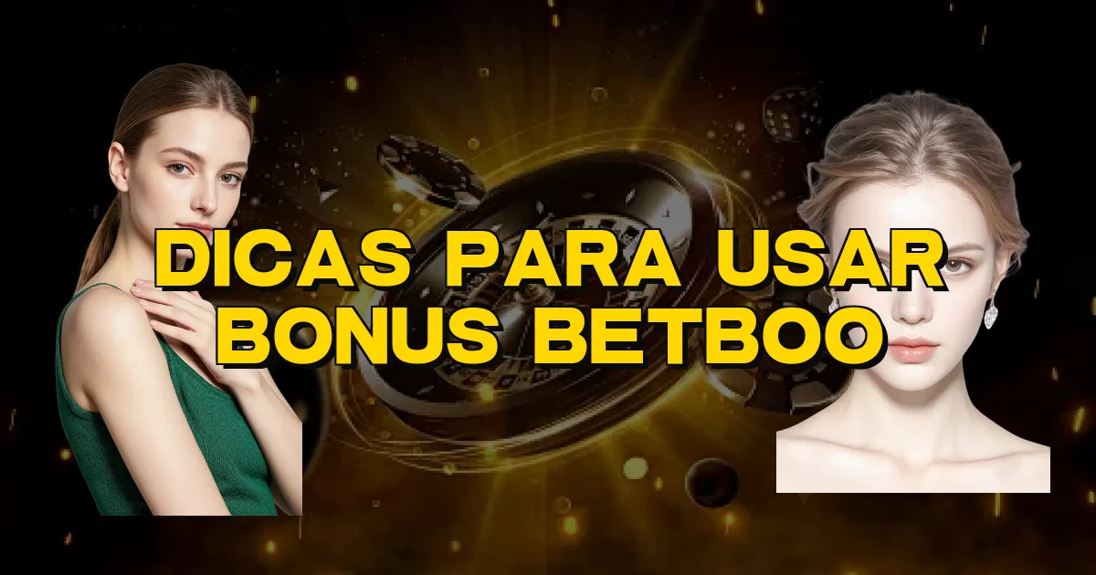 Dicas Para Usar Bonus Betboo Oficial