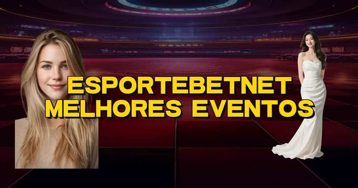Esportebetnet Melhores Eventos Oficial