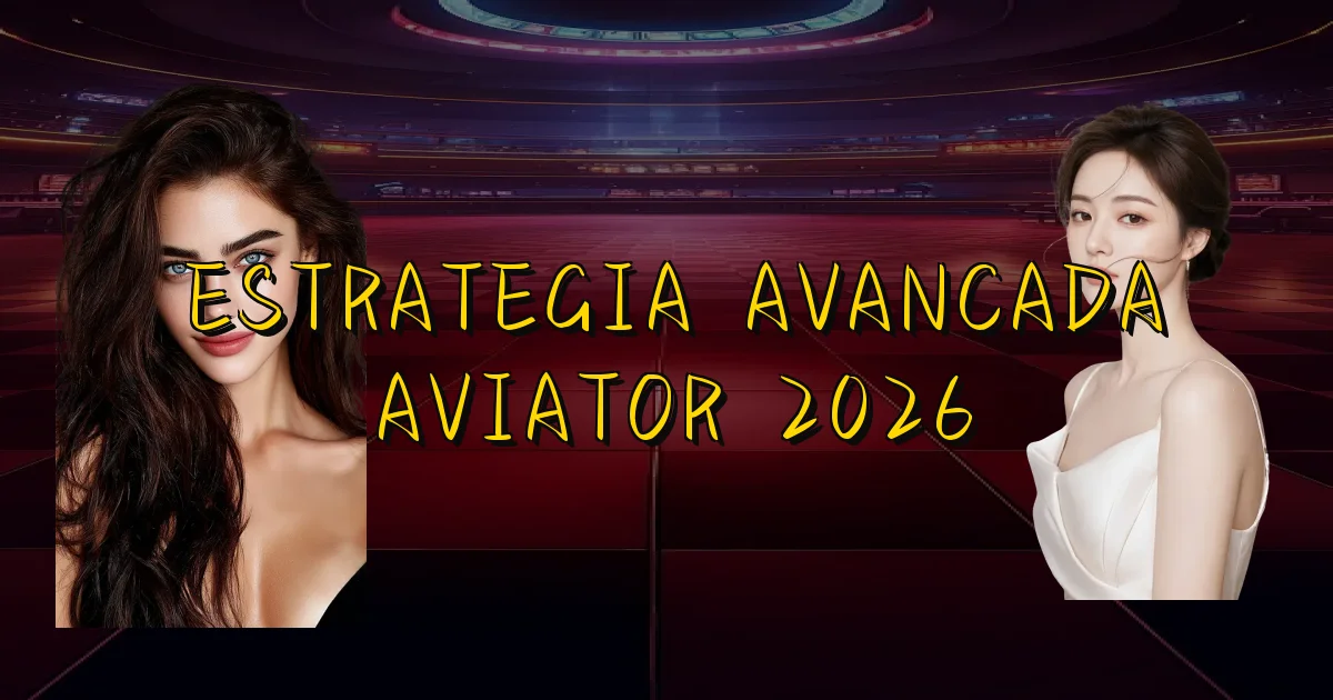 Estrategia Avancada Aviator 2026 Oficial
