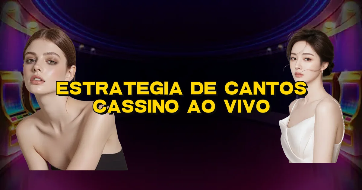 Estrategia De Cantos Cassino Ao Vivo Oficial
