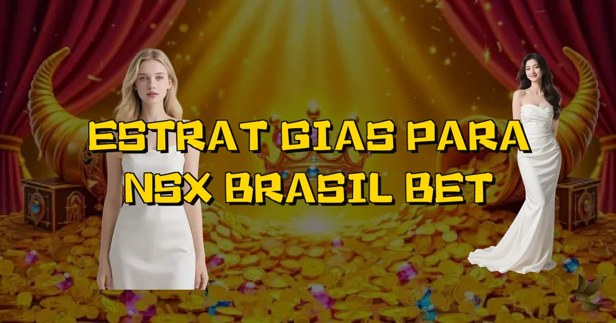 Estratégias Para Nsx Brasil Bet Oficial
