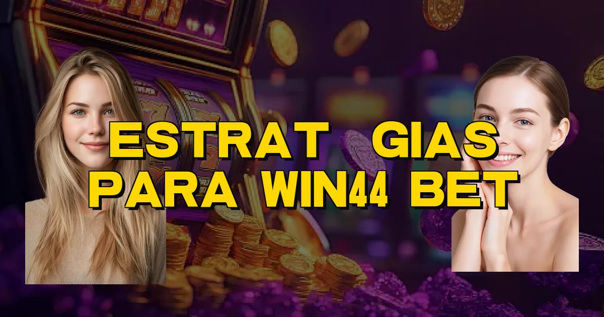 Estratégias Para Win44 Bet Oficial