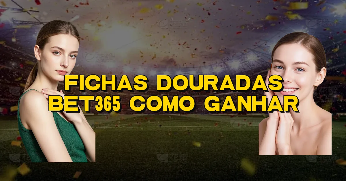 Fichas Douradas Bet365 Como Ganhar Oficial