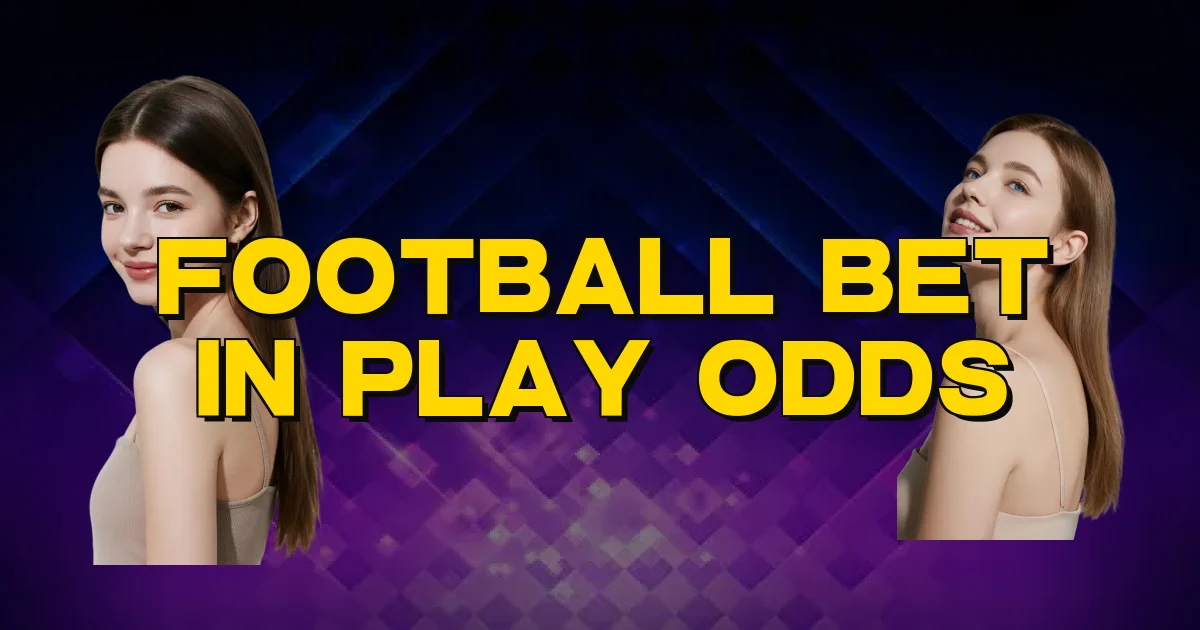 Football Bet In Play Odds Oficial