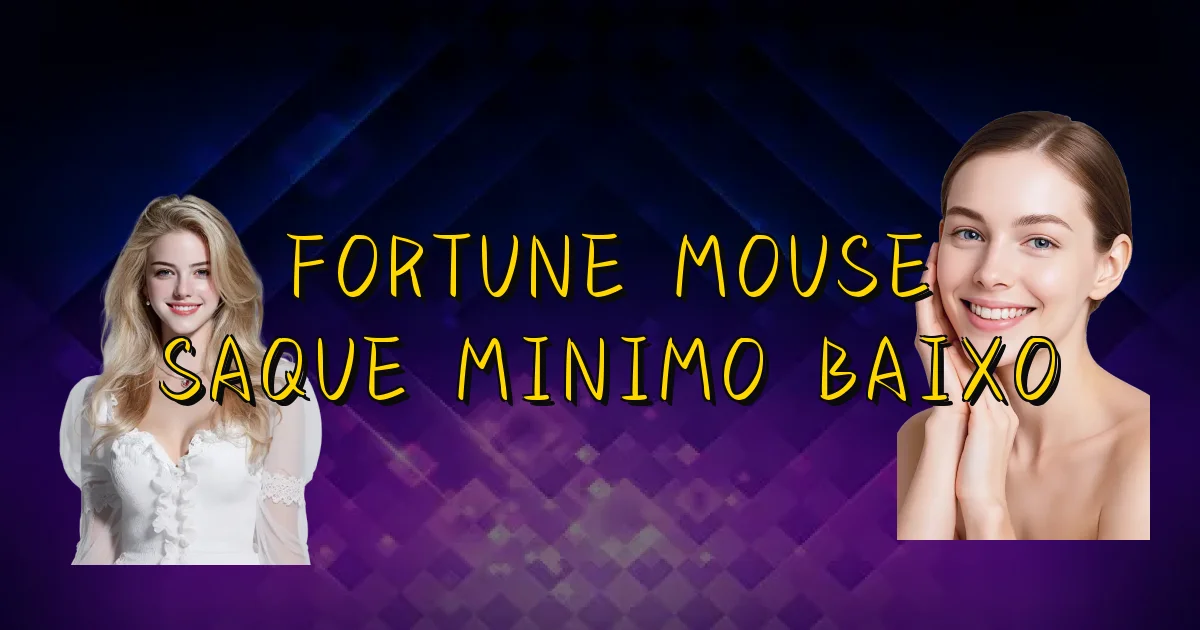 Fortune Mouse Saque Minimo Baixo Oficial