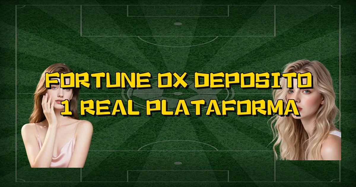 Fortune Ox Deposito 1 Real Plataforma Oficial