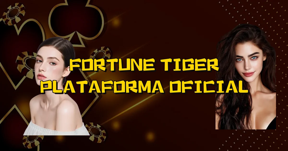 Fortune Tiger Plataforma Oficial Oficial