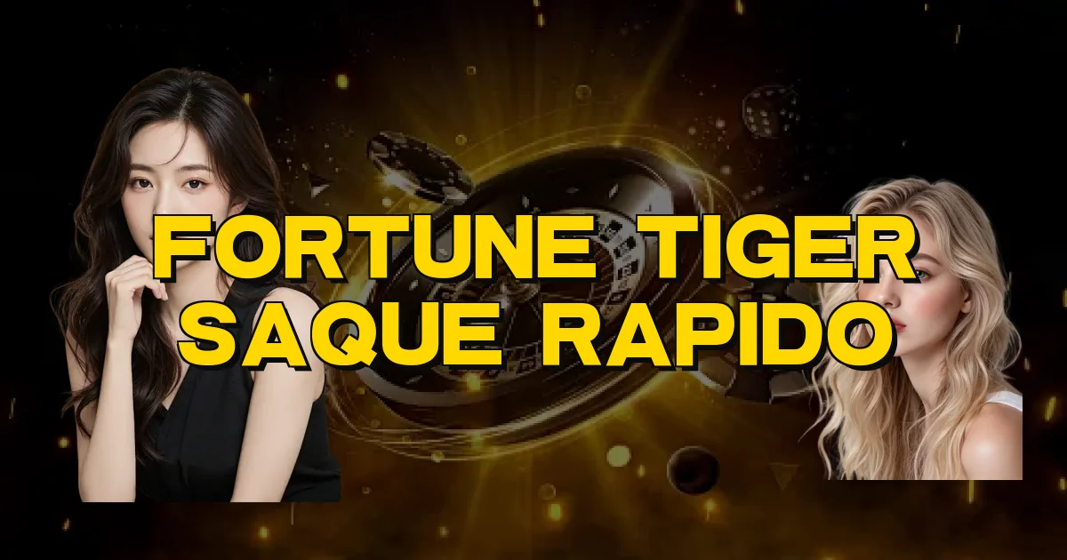 Fortune Tiger Saque Rapido Oficial