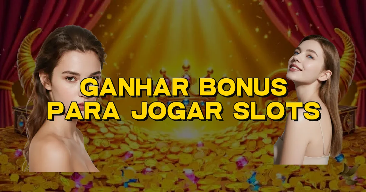 Ganhar Bonus Para Jogar Slots Oficial