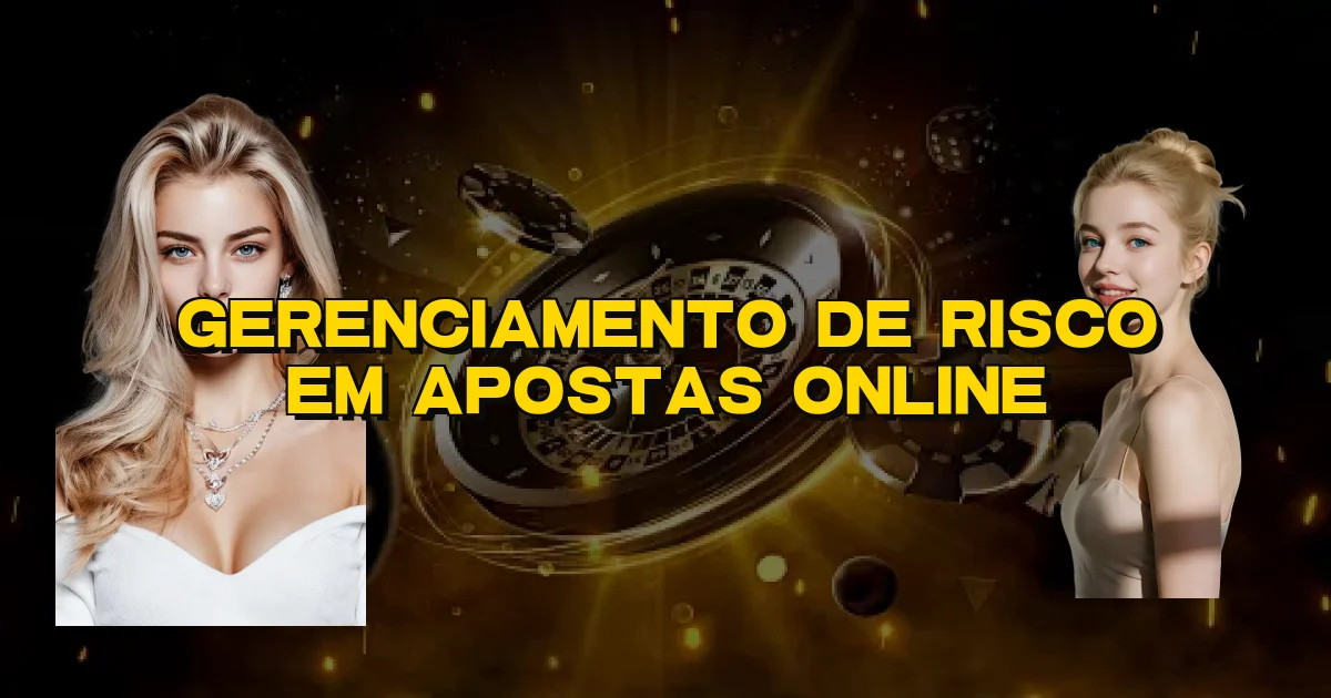 Gerenciamento De Risco Em Apostas Online Oficial