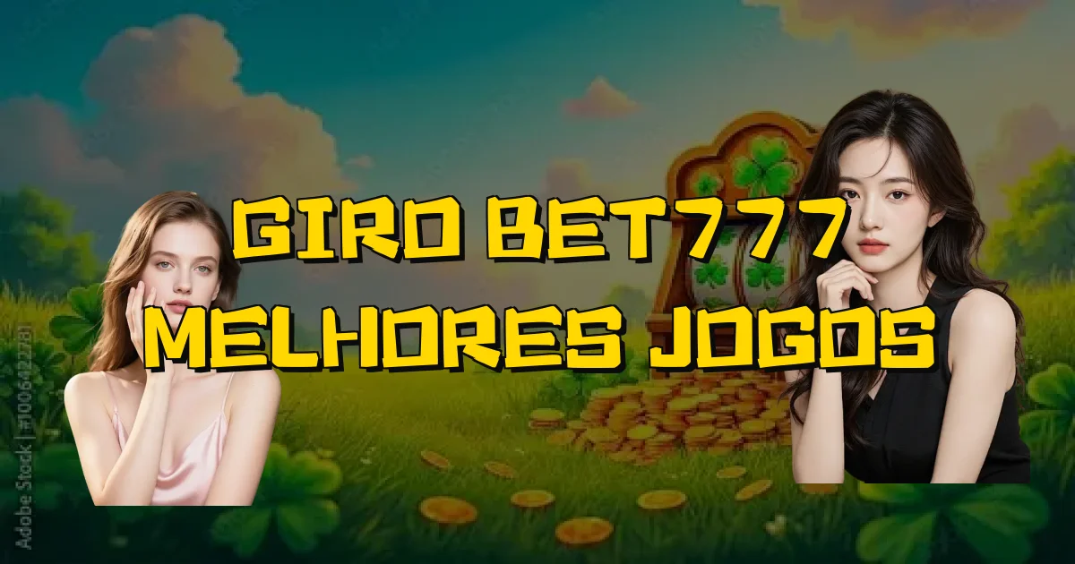 Giro Bet777 Melhores Jogos Oficial
