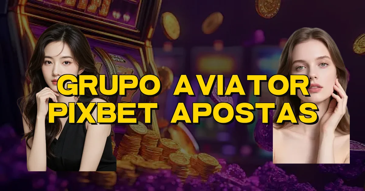 Grupo Aviator Pixbet Apostas Oficial