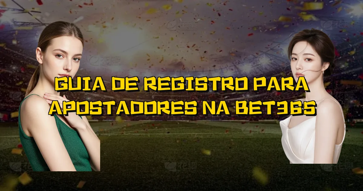 Guia De Registro Para Apostadores Na Bet365 Oficial