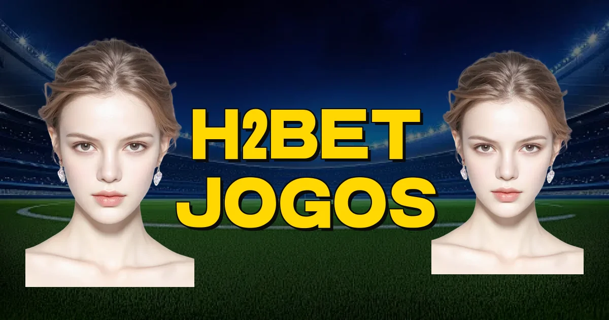 H2Bet Jogos Oficial
